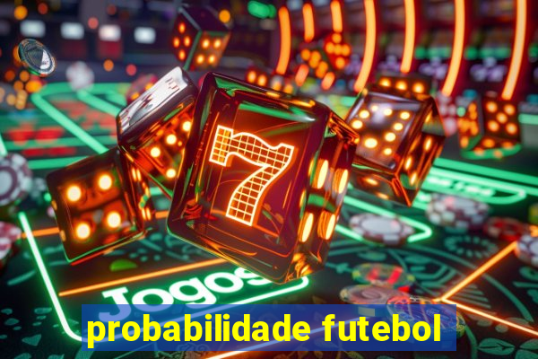 probabilidade futebol